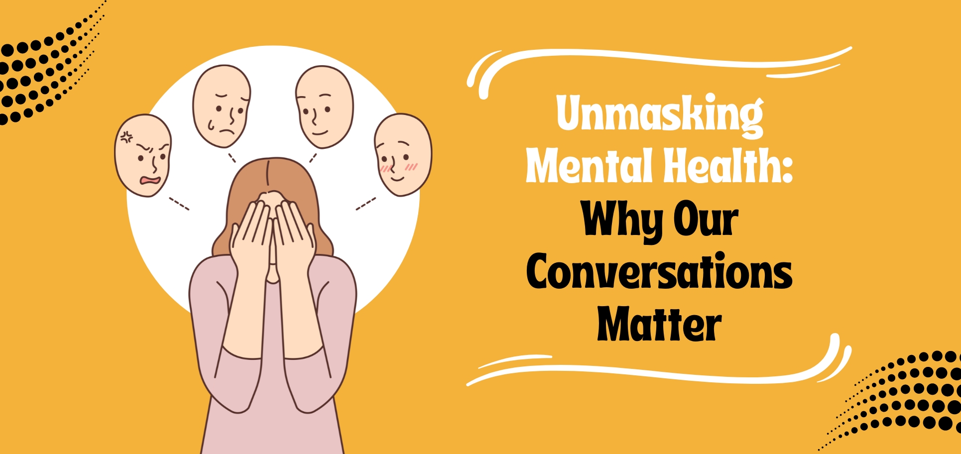 Unmasking Mental Health: Why Our Conversations Matter